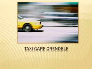 Ce qui fait de notre service Taxi-Gare Grenoble un pionnier de l'industrie