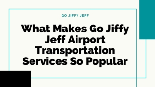 What Makes Go Jiffy Jeff Airport Transportation Services So Popular