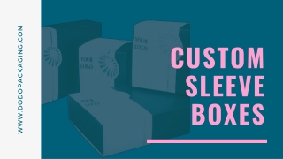 Order Your Custom Printed Sleeve Boxes At DODO Packaging