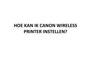 HOE KAN IK CANON WIRELESS PRINTER INSTELLEN?