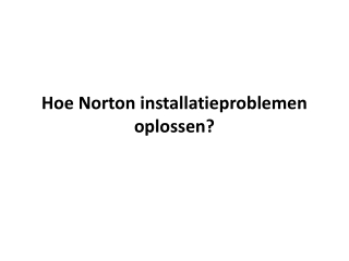 Hoe Norton installatieproblemen oplossen?