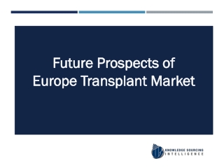 Europe Transplant Market Research Analysis By Knowledge Sourcing Intelligence