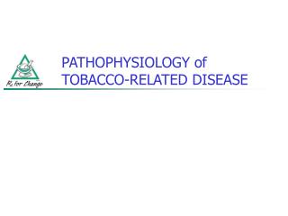 PATHOPHYSIOLOGY of TOBACCO-RELATED DISEASE