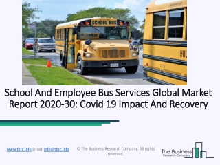 2020 School And Employee Bus Services Market Share, Restraints, Segments And Regions