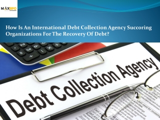 How Is An International Debt Collection Agency Succoring Organizations For The Recovery Of Debt?