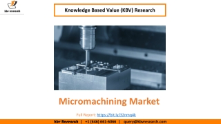 Micromachining Market Size Worth $4.2 Billion By 2026 - KBV Research