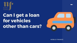 Can I get a loan for vehicles other than cars?