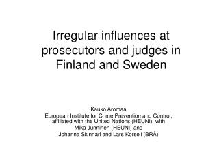 Irregular influences at prosecutors and judges in Finland and Sweden