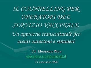 IL COUNSELLING PER OPERATORI DEL SERVIZIO VACCINALE Un approccio transculturale per utenti autoctoni e stranieri