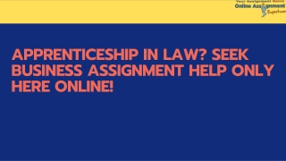 Apprenticeship In Law? Seek Business Assignment Help Only Here Online!