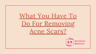 What You Have To Do For Removing Acne Scars?