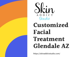 Customized Facial Treatment Glendale AZ
