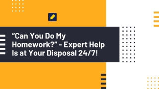 Can You Do My Homework?” - Expert Help Is at Your Disposal 24/7!
