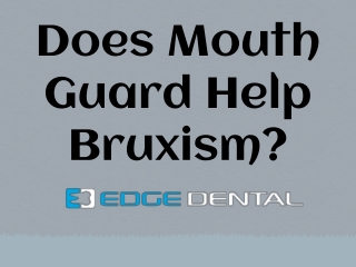 Does Mouth Guard Help Bruxism?