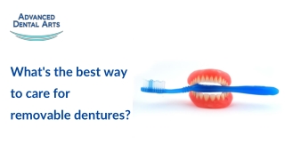What's the best way to care for removable dentures?
