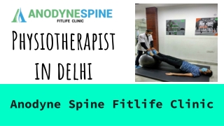 Top-class Physiotherapist in delhi - Anodyne Spine Fitlife Clinic