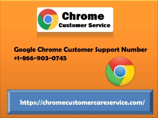 CHROME CUSTOMER CARE HELPLINE NUMBER  1-866-903-0745 TO FIX USER’S CHROME PROBLEMS