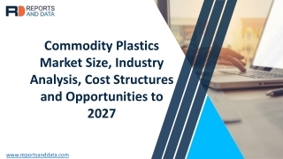 Commodity Plastics Market  Size,  Status and Future Forecasts to 2027