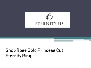 Shop Rose Gold Princess Cut Eternity Ring - www.eternityus.com