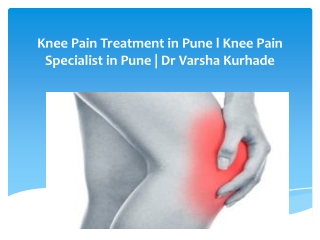 Knee Pain Treatment in Pune l Knee Pain Specialist in Pune | Dr Varsha Kurhade