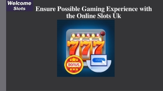 Ensure Possible Gaming Experience with the Online Slots Uk
