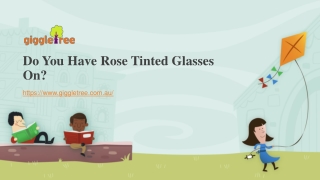 Do You Have Rose Tinted Glasses On?