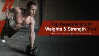 Top Reasons to Lift Weights & Strength Train