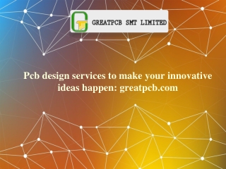 Pcb design services to make your innovative ideas happen: greatpcb.com