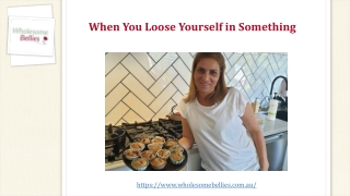 When You Loose Yourself in Something