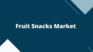 Fruit Snacks Market – Global Opportunities & Forecast, 2020-2027