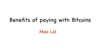 Benefits of paying with Bitcoins | Mao Lal