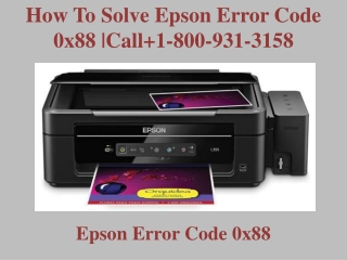 How To Solve Epson Error Code  0x88 | Call 1-800-931-3158