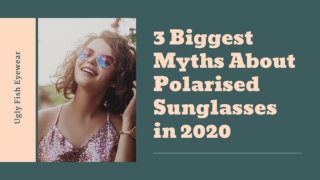 3 Biggest Myths About Polarised Sunglasses in 2020