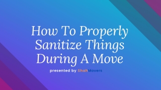 How To Properly Sanitize Things During A Move