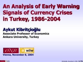 An Analysis of Early Warning Signals of Currency Crises in Turkey , 1986-2004 Aykut Kibritçioğlu Associate Professor of