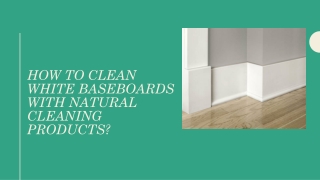 How to clean white baseboards using natural cleaning products