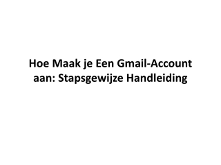 Hoe Maak Je Een Gmail-Account Aan Stapsgewijze Handleiding