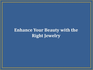 Enhance Your Beauty with the Right Jewelry