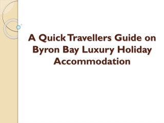 A Quick Travellers Guide on Byron Bay Luxury Holiday Accommodation