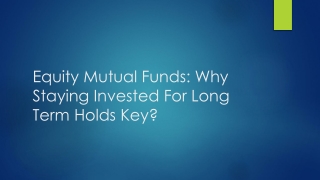 Equity Mutual Funds: Why Staying Invested For Long Term Holds Key?