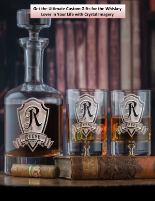 Get the Ultimate Custom Gifts for the Whiskey Lover in Your Life with Crystal Imagery