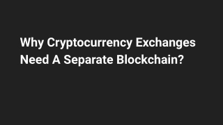 Why Cryptocurrency Exchanges Need A Separate Blockchain?