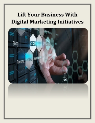 Lift Your Business With Digital Marketing Initiatives