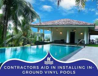 Contractors Aid In Installing In-Ground Vinyl Pools