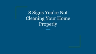 8 Signs You’re Not Cleaning Your Home Properly