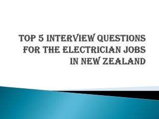 Top 5 interview questions for the electrician jobs in New Zealand