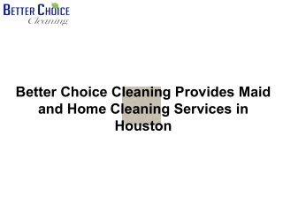 Better Choice Offers Quality Home Cleaning Service in Houston, Texas