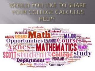 Would You Like to Share Your College Calculus Help