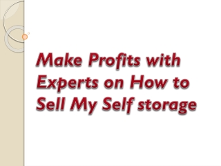 Make Profits with Experts on How to Sell My Self storage
