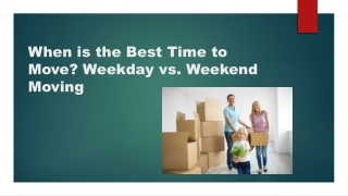 When is the Best Time to Move? Weekday vs. Weekend Moving